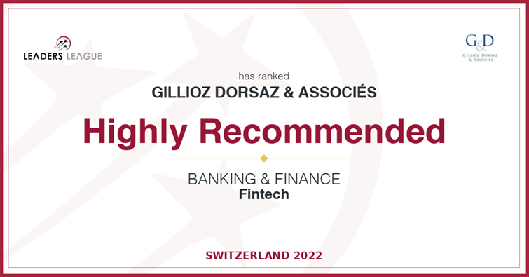 Leaders League has ranked Gillioz Dorsaz & Associés Highly Recommended in Banking & Finance Fintech, Switzerland 2022
